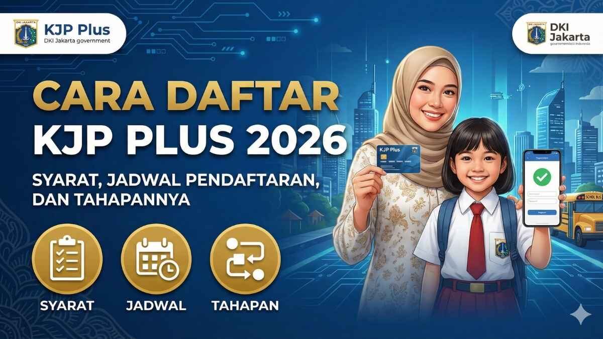 Cara Daftar KJP Plus 2026: Syarat, Jadwal, dan Tahapan Resmi Pemprov DKI