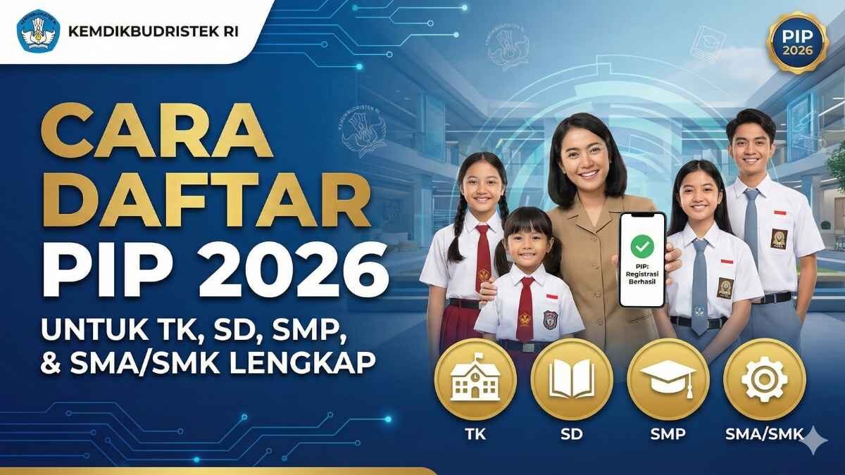 Cara Daftar PIP 2026, Memastikan Akses Pendidikan Berkualitas untuk Semua Jenjang